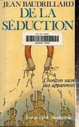 De la séduction : l'horizon sacré des apparences 