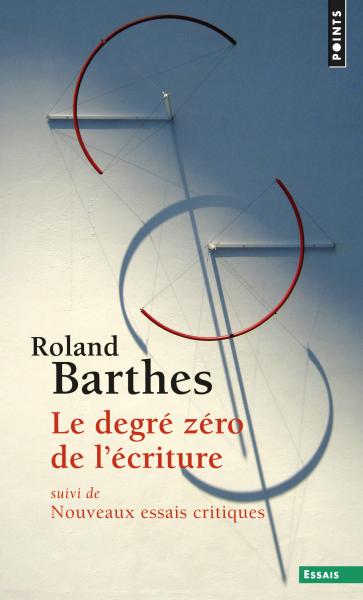 Le Degré zéro de l'écriture suivi de Nouveaux essais critiques